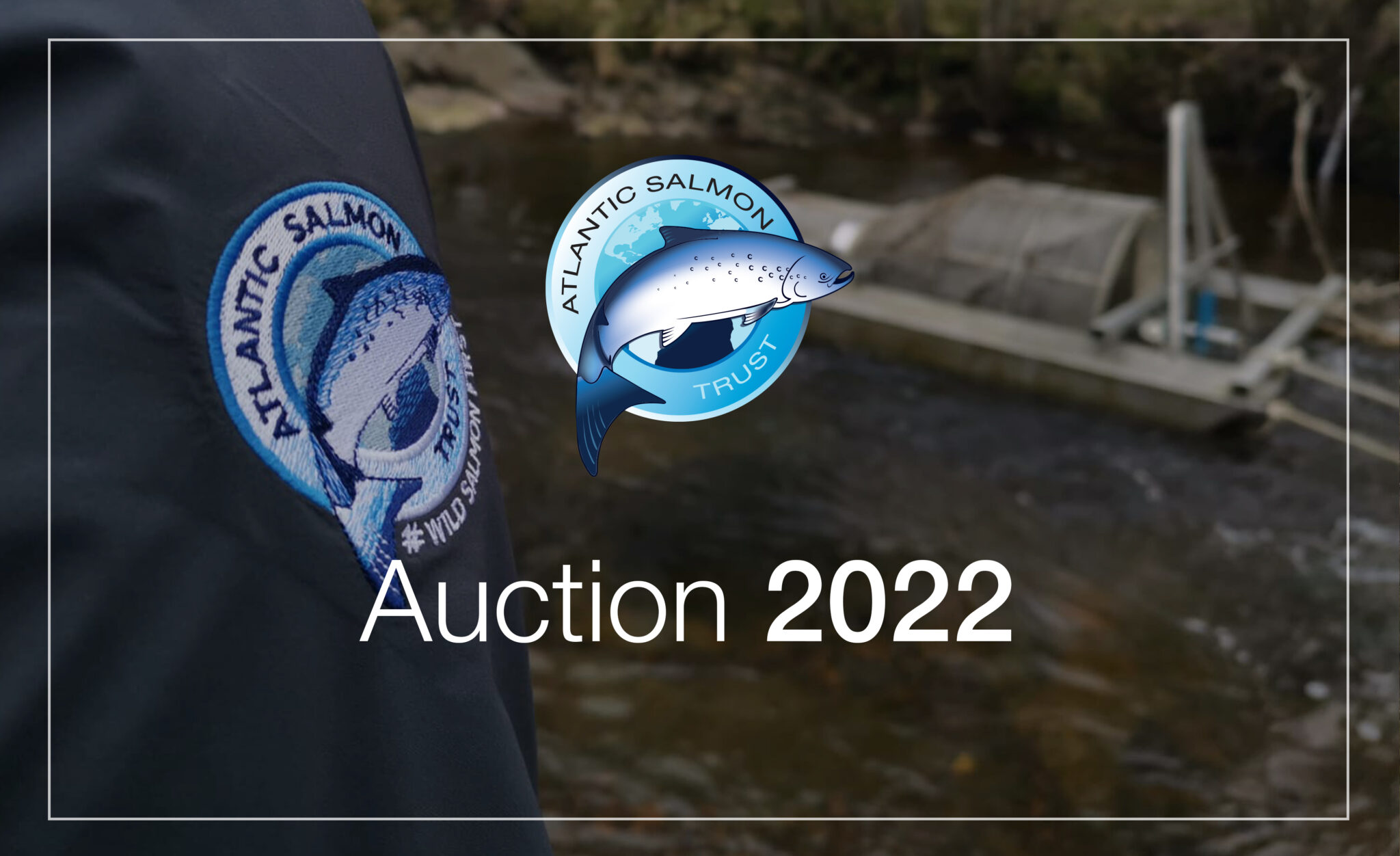 Our 2022 Auction is live! The Atlantic Salmon Trust